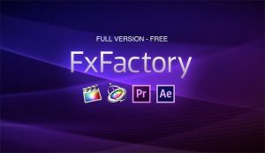 FxFactory Pro v7.2.5 Crack Plus Serial Key [Latest] Full Version 2021